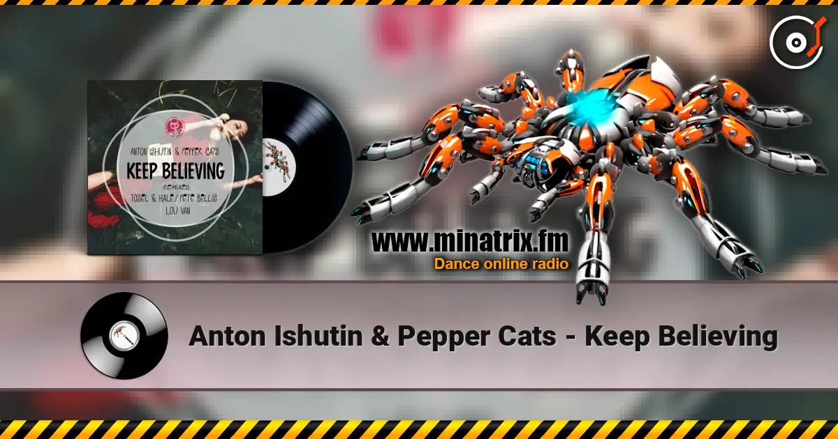 Anton Ishutin & Pepper Cats - Keep Believing жоғары сапада онлайн тыңдау | Minatrix.FM