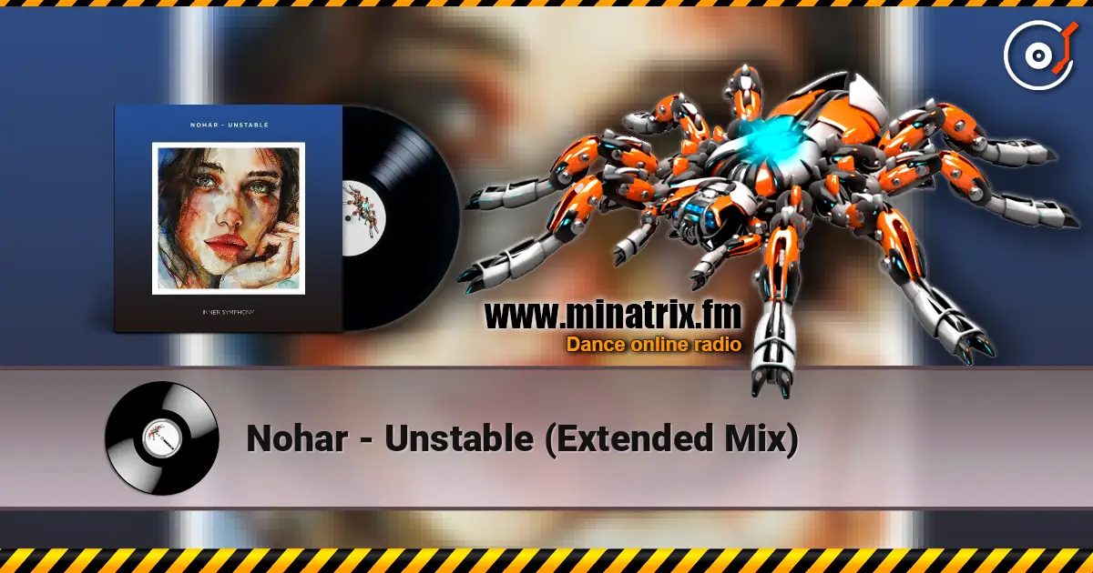 Nohar - Unstable (Extended Mix) жоғары сапада онлайн тыңдау | Minatrix.FM