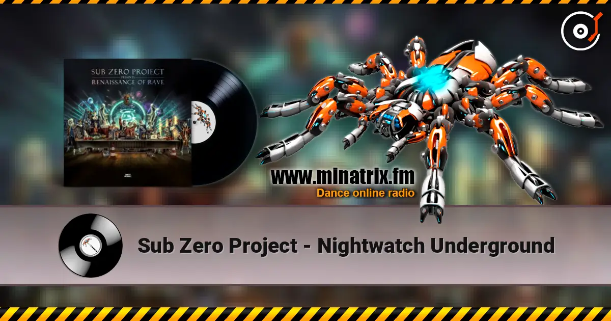 Sub Zero Project - Nightwatch Underground жоғары сапада онлайн тыңдау | Minatrix.FM