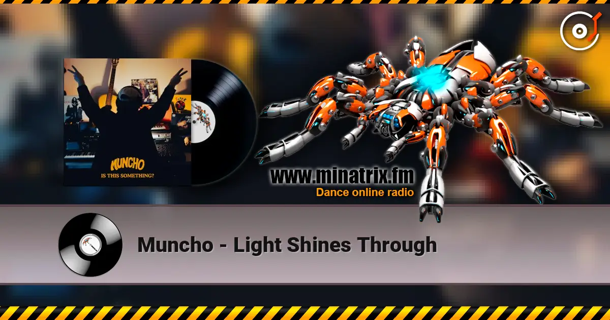 Muncho - Light Shines Through жоғары сапада онлайн тыңдау | Minatrix.FM