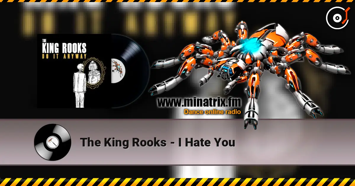 The King Rooks - I Hate You жоғары сапада онлайн тыңдау | Minatrix.FM