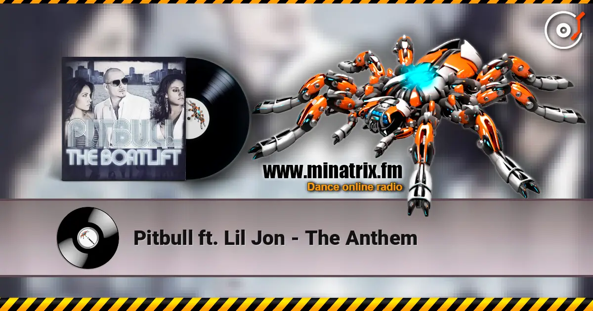 Pitbull ft. Lil Jon - The Anthem жоғары сапада онлайн тыңдау | Minatrix.FM