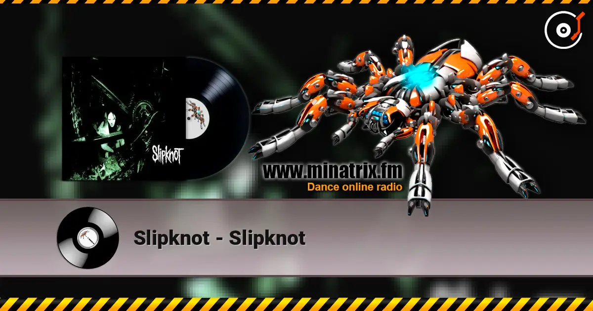 Slipknot - Slipknot жоғары сапада онлайн тыңдау | Minatrix.FM