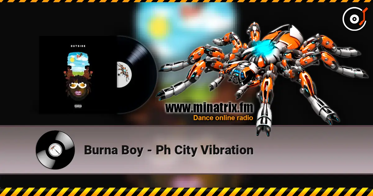 Burna Boy - Ph City Vibration жоғары сапада онлайн тыңдау | Minatrix.FM