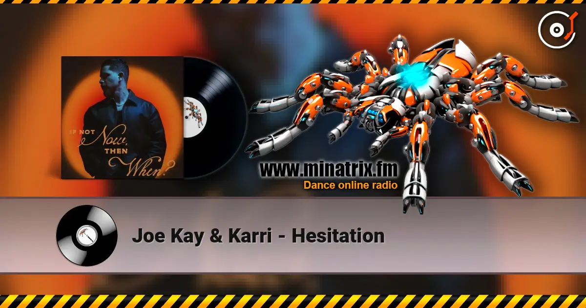 Joe Kay & Karri - Hesitation жоғары сапада онлайн тыңдау | Minatrix.FM