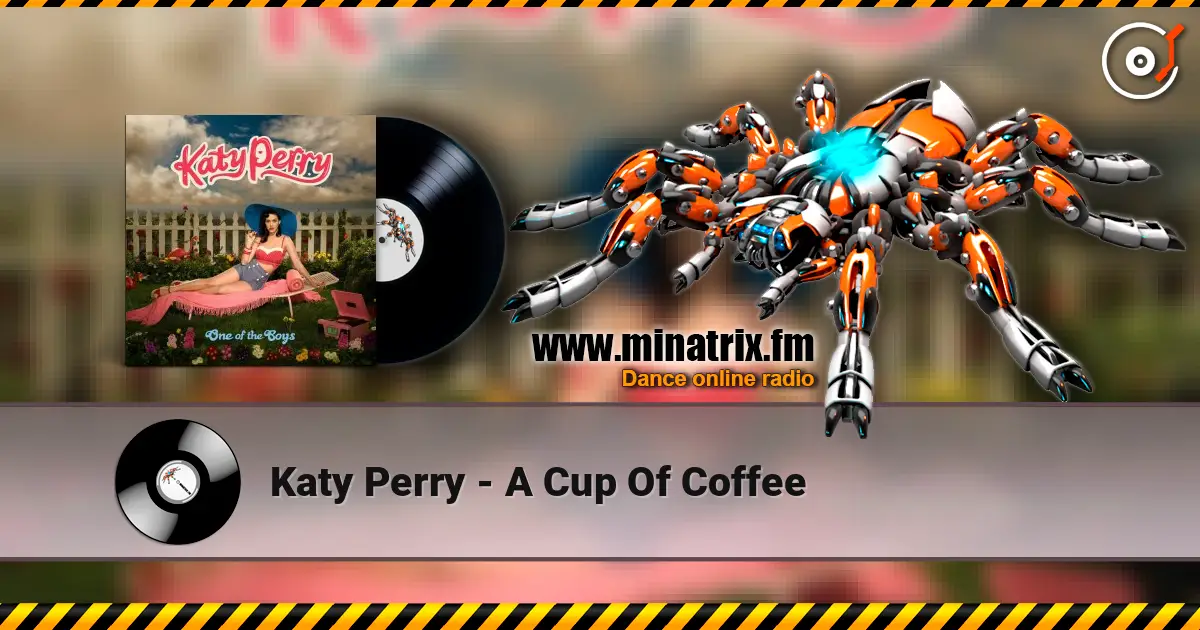 Katy Perry - A Cup Of Coffee жоғары сапада онлайн тыңдау | Minatrix.FM