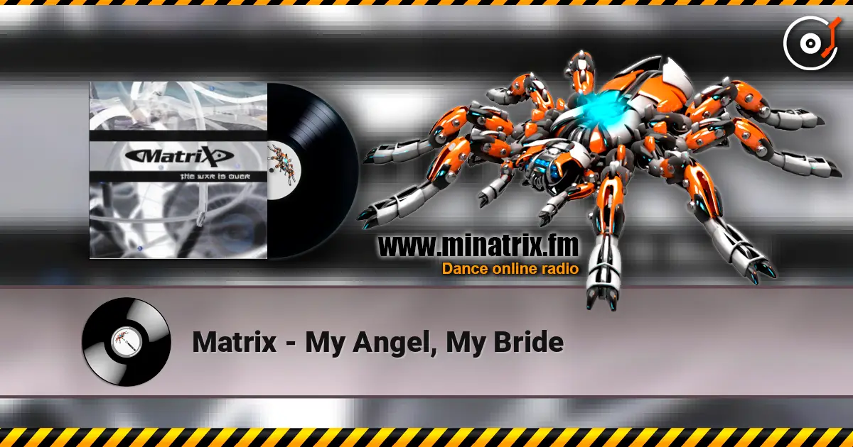 Matrix - My Angel, My Bride жоғары сапада онлайн тыңдау | Minatrix.FM