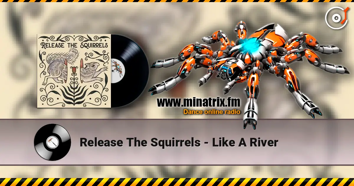Release The Squirrels - Like A River жоғары сапада онлайн тыңдау | Minatrix.FM