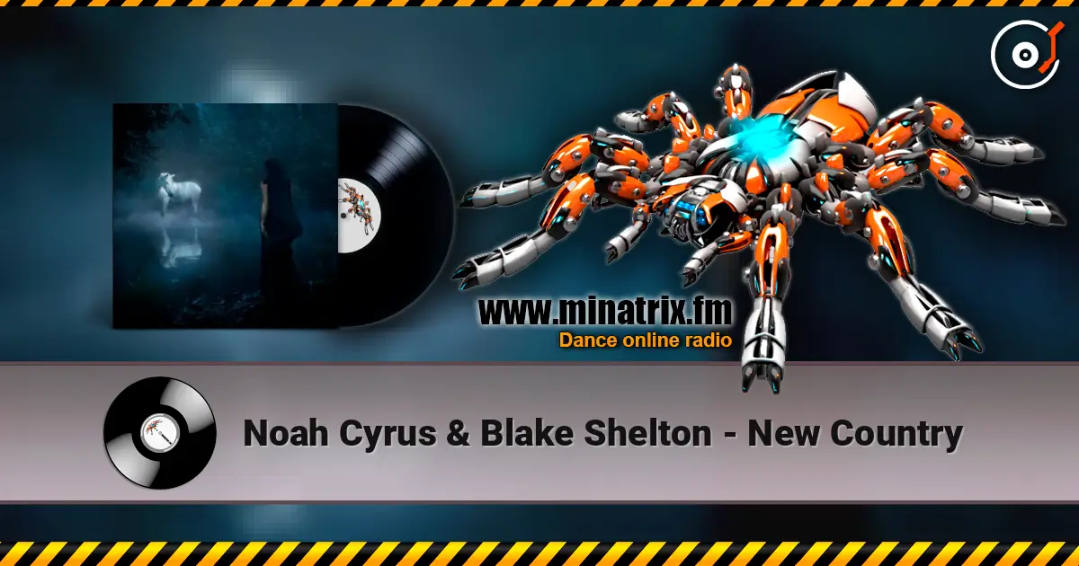 Noah Cyrus & Blake Shelton - New Country жоғары сапада онлайн тыңдау | Minatrix.FM