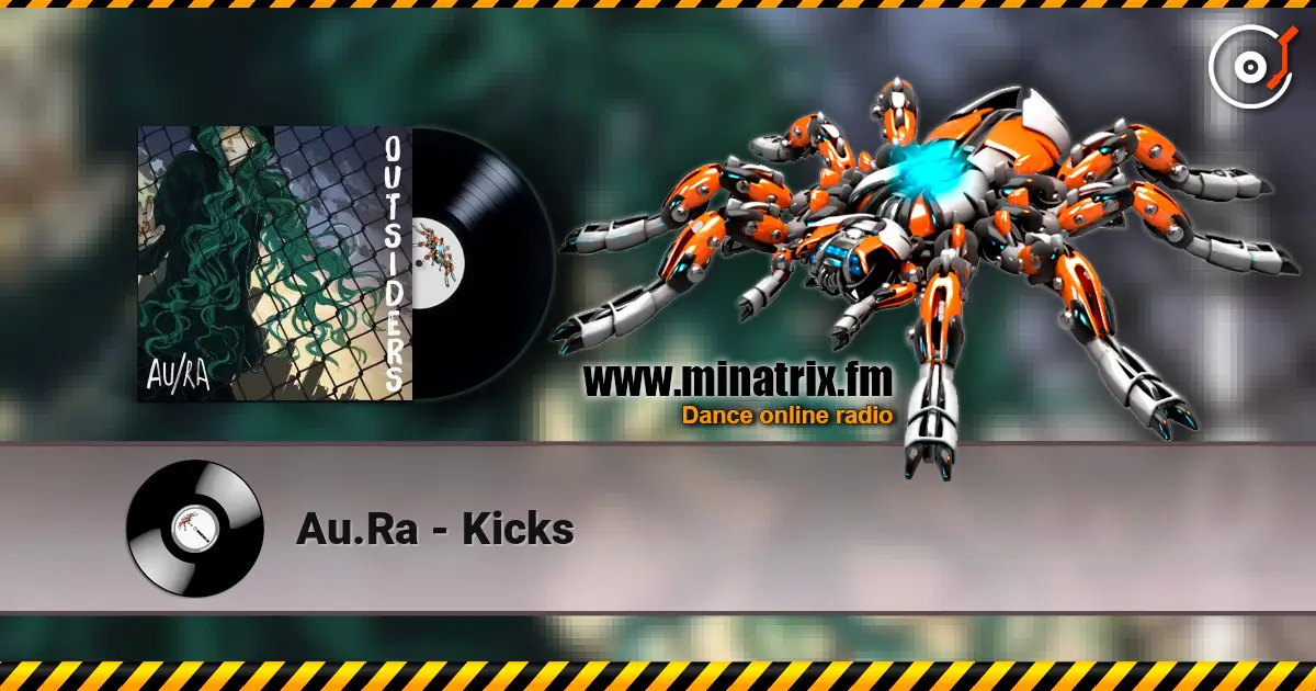 Au.Ra - Kicks жоғары сапада онлайн тыңдау | Minatrix.FM