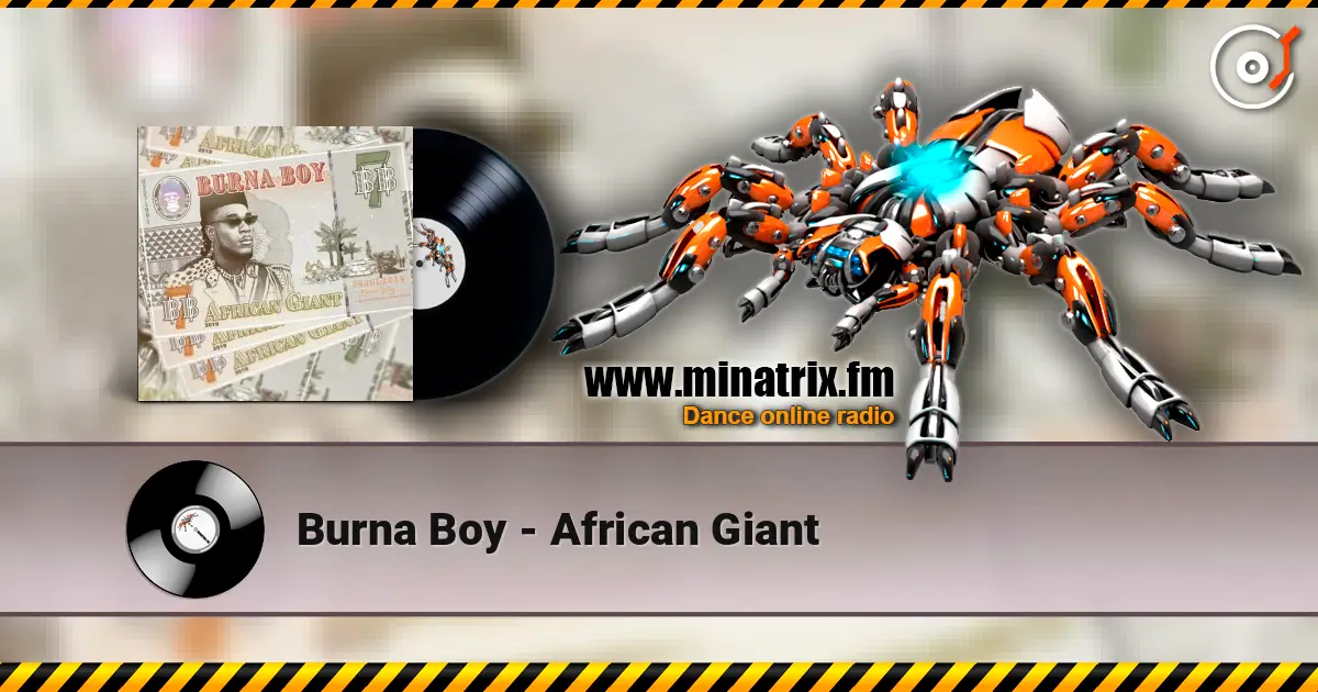 Burna Boy - African Giant жоғары сапада онлайн тыңдау | Minatrix.FM