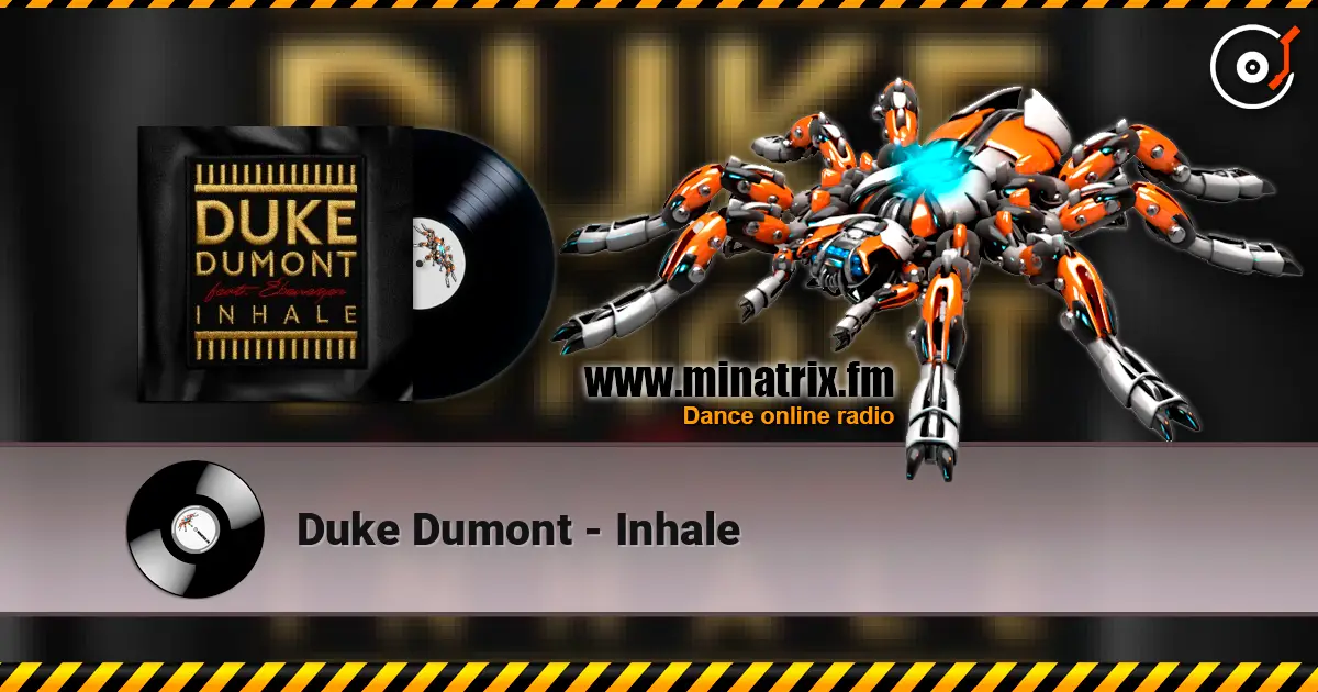 Duke Dumont - Inhale жоғары сапада онлайн тыңдау | Minatrix.FM