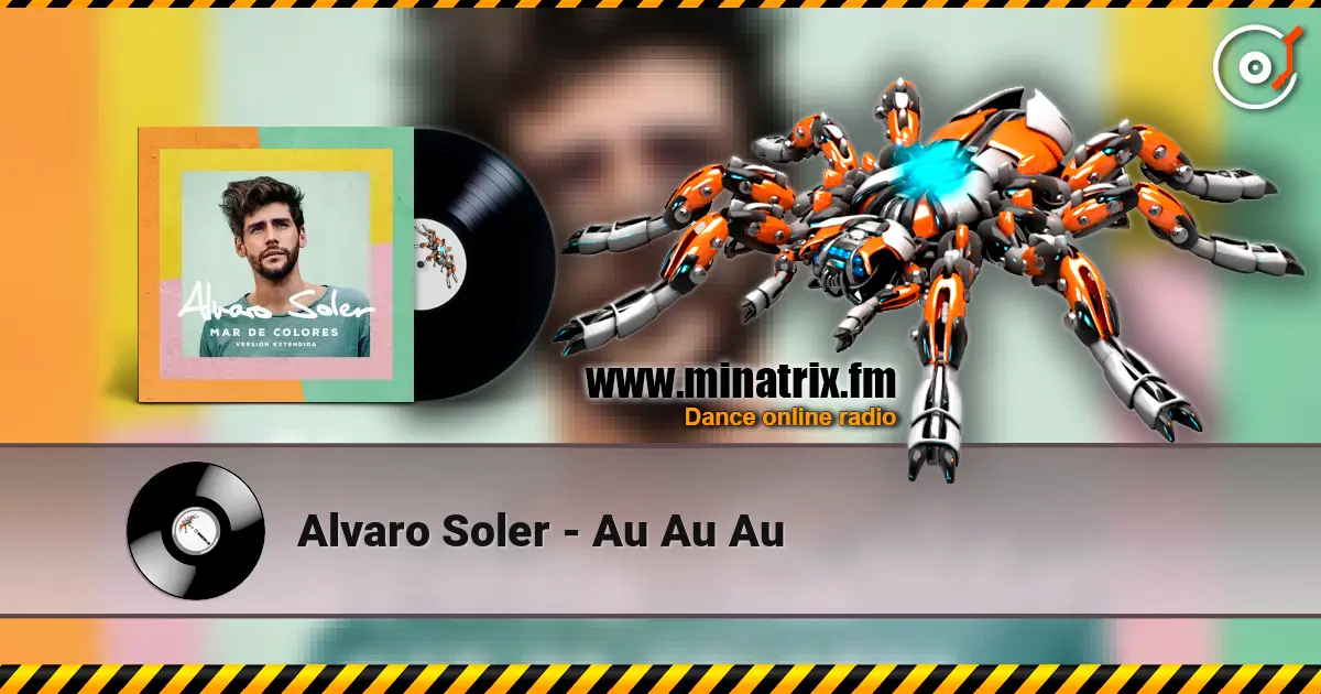 Alvaro Soler - Au Au Au жоғары сапада онлайн тыңдау | Minatrix.FM