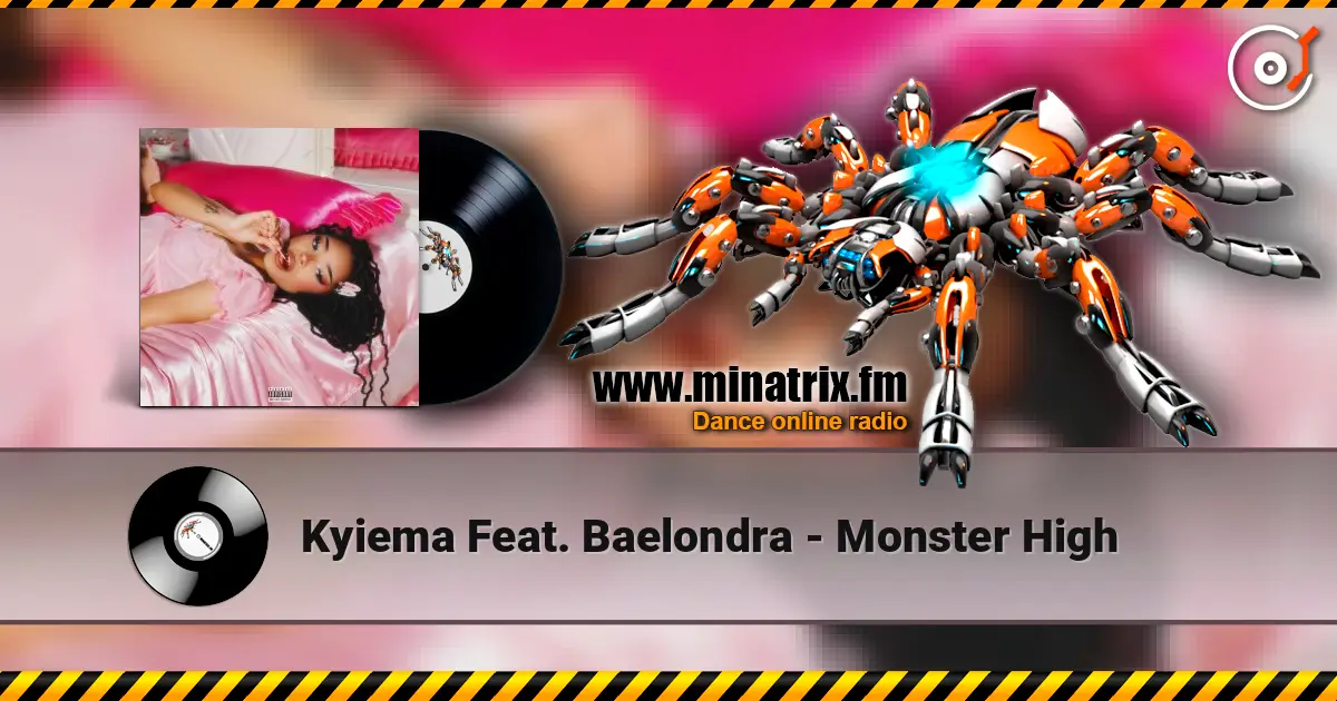 Kyiema Feat. Baelondra - Monster High жоғары сапада онлайн тыңдау | Minatrix.FM