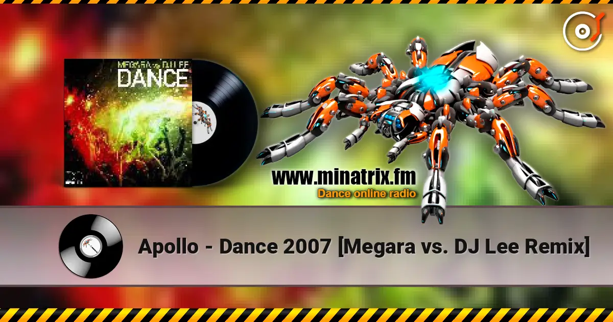Apollo - Dance 2007 [Megara vs. DJ Lee Remix] жоғары сапада онлайн тыңдау | Minatrix.FM