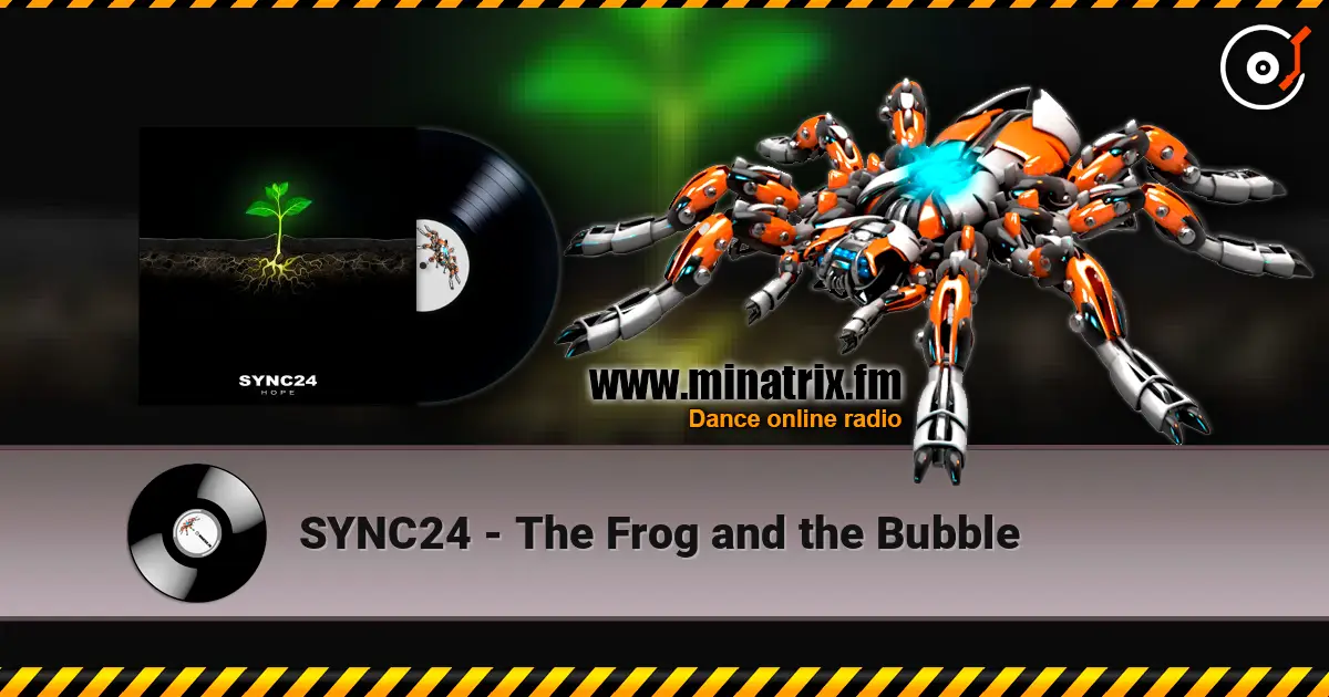 SYNC24 - The Frog and the Bubble жоғары сапада онлайн тыңдау | Minatrix.FM