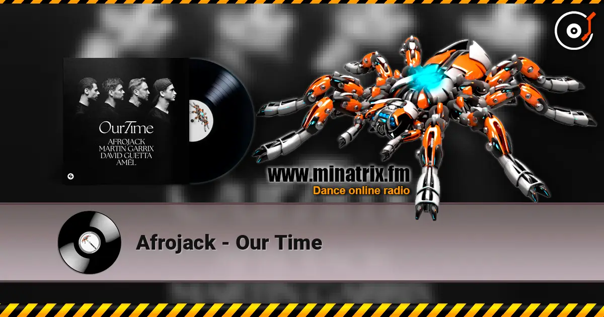 Afrojack - Our Time жоғары сапада онлайн тыңдау | Minatrix.FM