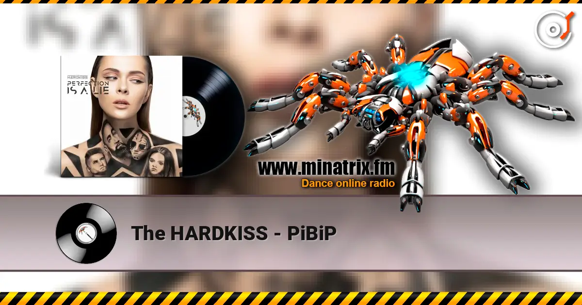 The HARDKISS - PiBiP жоғары сапада онлайн тыңдау | Minatrix.FM