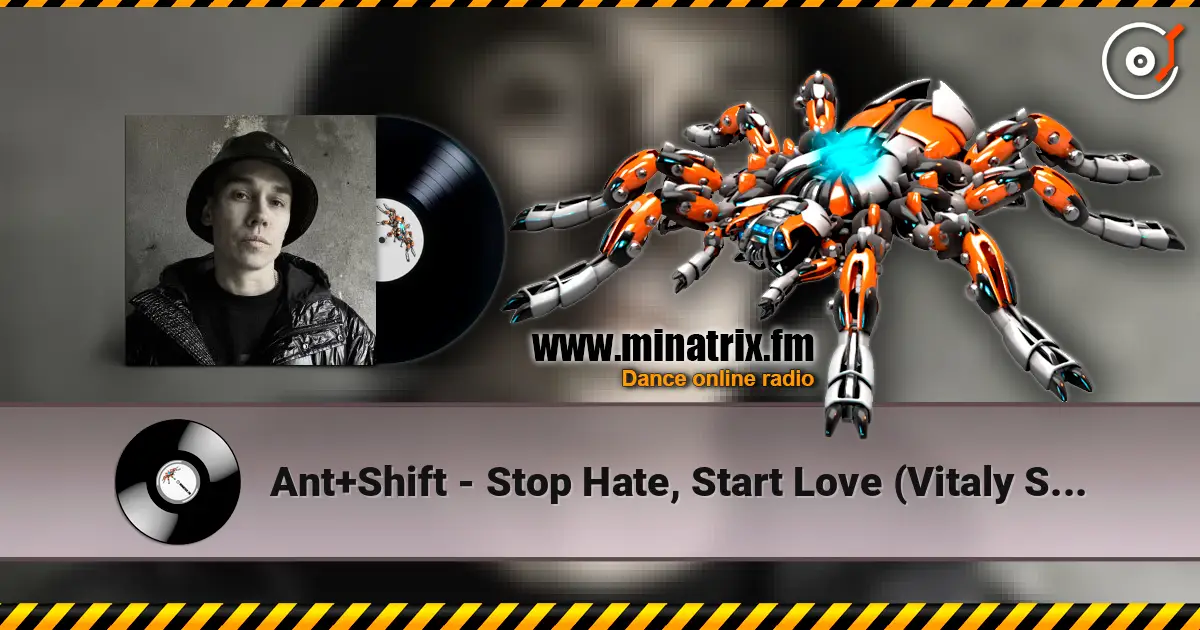Ant+Shift - Stop Hate, Start Love (Vitaly Shturm Remix) жоғары сапада онлайн тыңдау | Minatrix.FM
