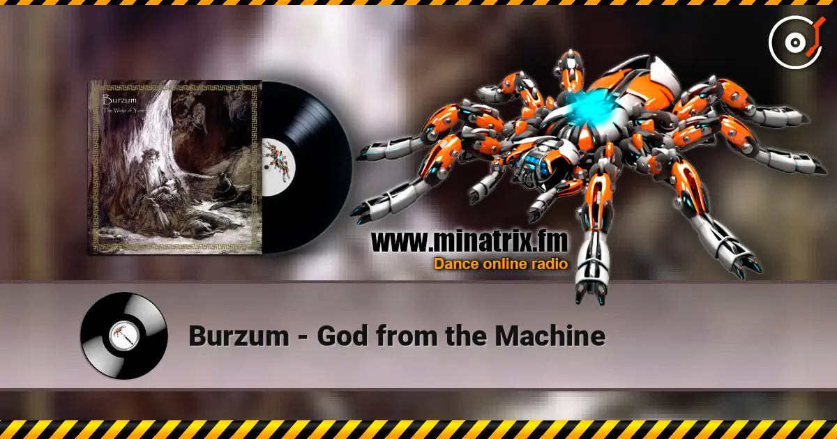 Burzum - God from the Machine жоғары сапада онлайн тыңдау | Minatrix.FM