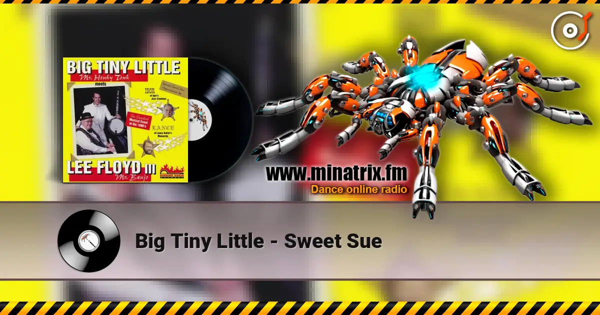 Big Tiny Little - Sweet Sue жоғары сапада онлайн тыңдау | Minatrix.FM