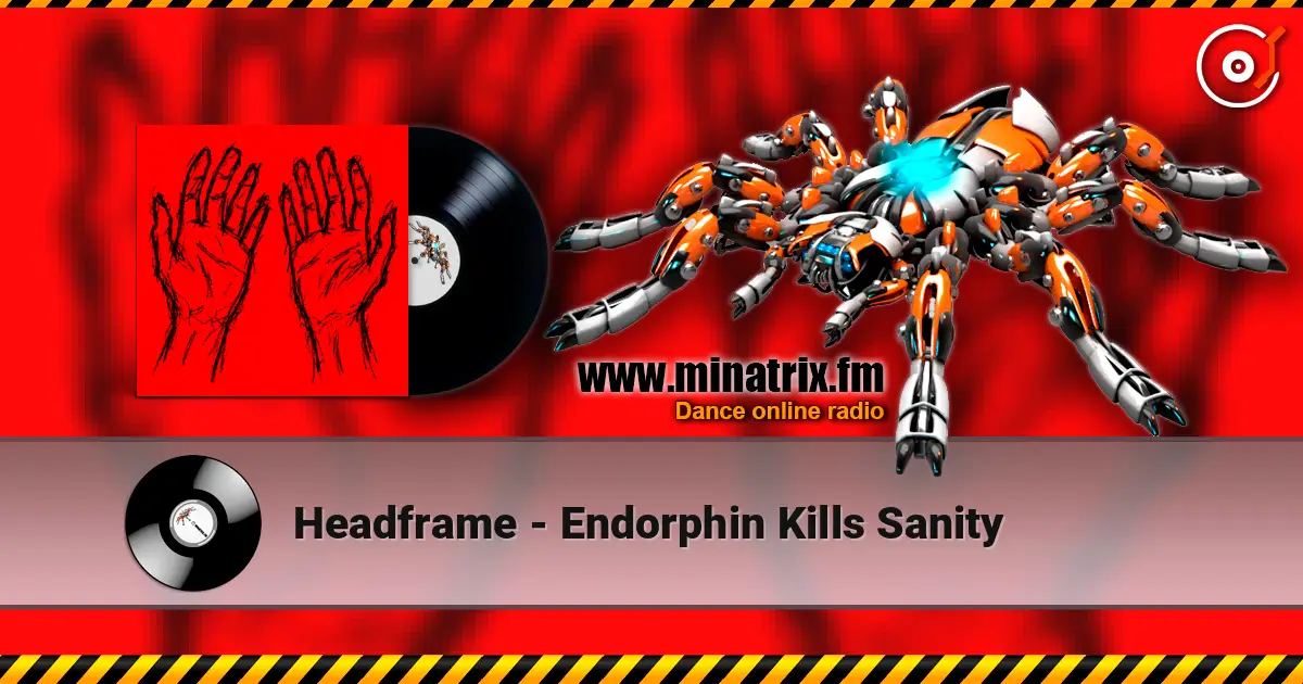 Headframe - Endorphin Kills Sanity жоғары сапада онлайн тыңдау | Minatrix.FM