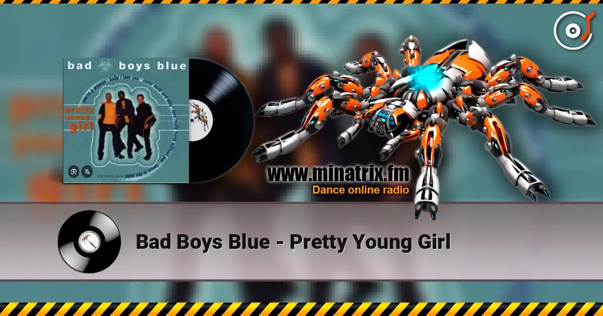 Bad Boys Blue - Pretty Young Girl жоғары сапада онлайн тыңдау | Minatrix.FM