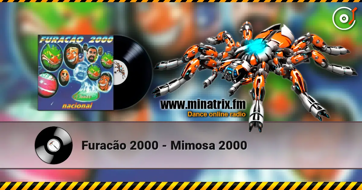 Furacão 2000 - Mimosa 2000 жоғары сапада онлайн тыңдау | Minatrix.FM