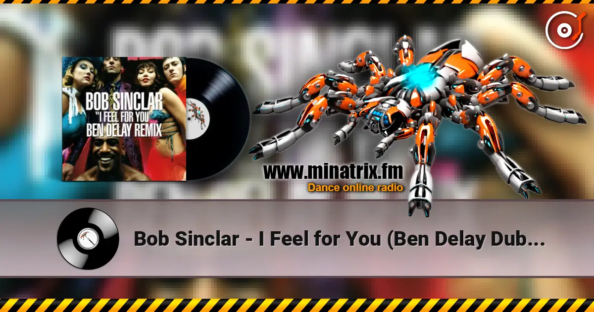 Bob Sinclar - I Feel for You (Ben Delay Dub Mix) жоғары сапада онлайн тыңдау | Minatrix.FM