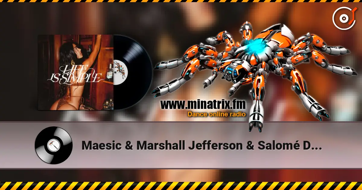 Maesic & Marshall Jefferson & Salomé Das - Life Is Simple (Move Your Body) жоғары сапада онлайн тыңдау | Minatrix.FM