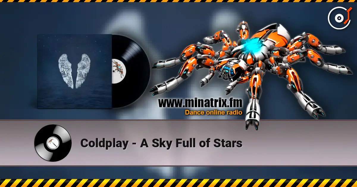 Coldplay - A Sky Full of Stars жоғары сапада онлайн тыңдау | Minatrix.FM
