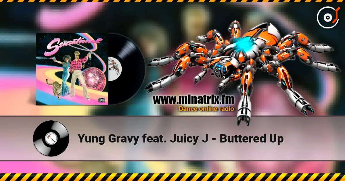 Yung Gravy feat. Juicy J - Buttered Up жоғары сапада онлайн тыңдау | Minatrix.FM