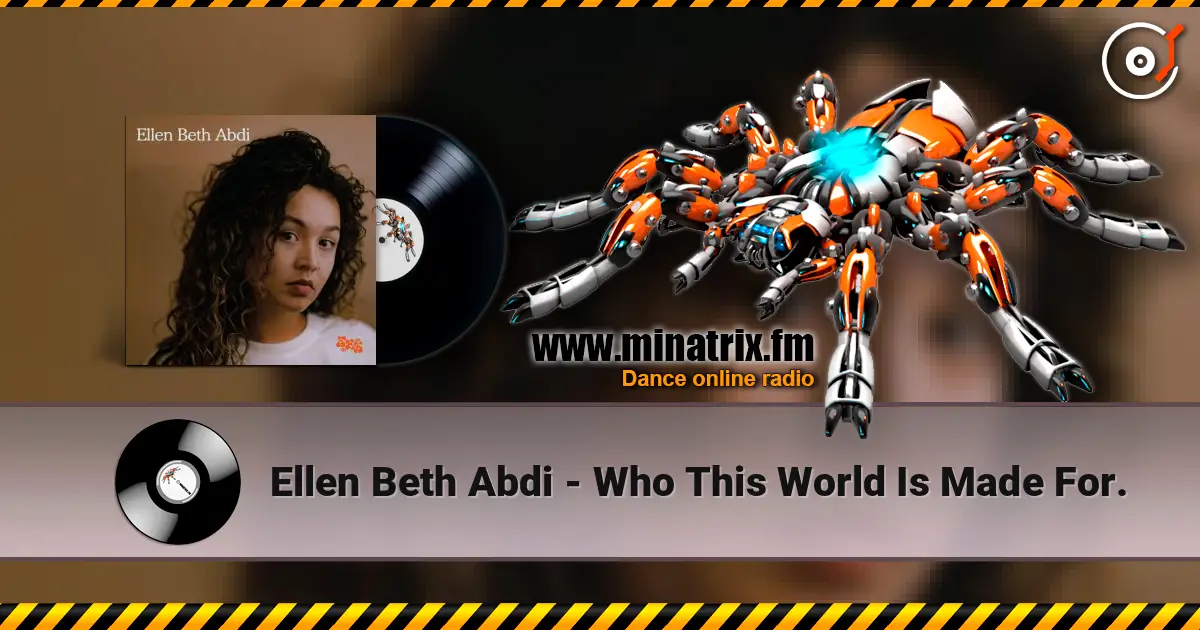 Ellen Beth Abdi - Who This World Is Made For. жоғары сапада онлайн тыңдау | Minatrix.FM