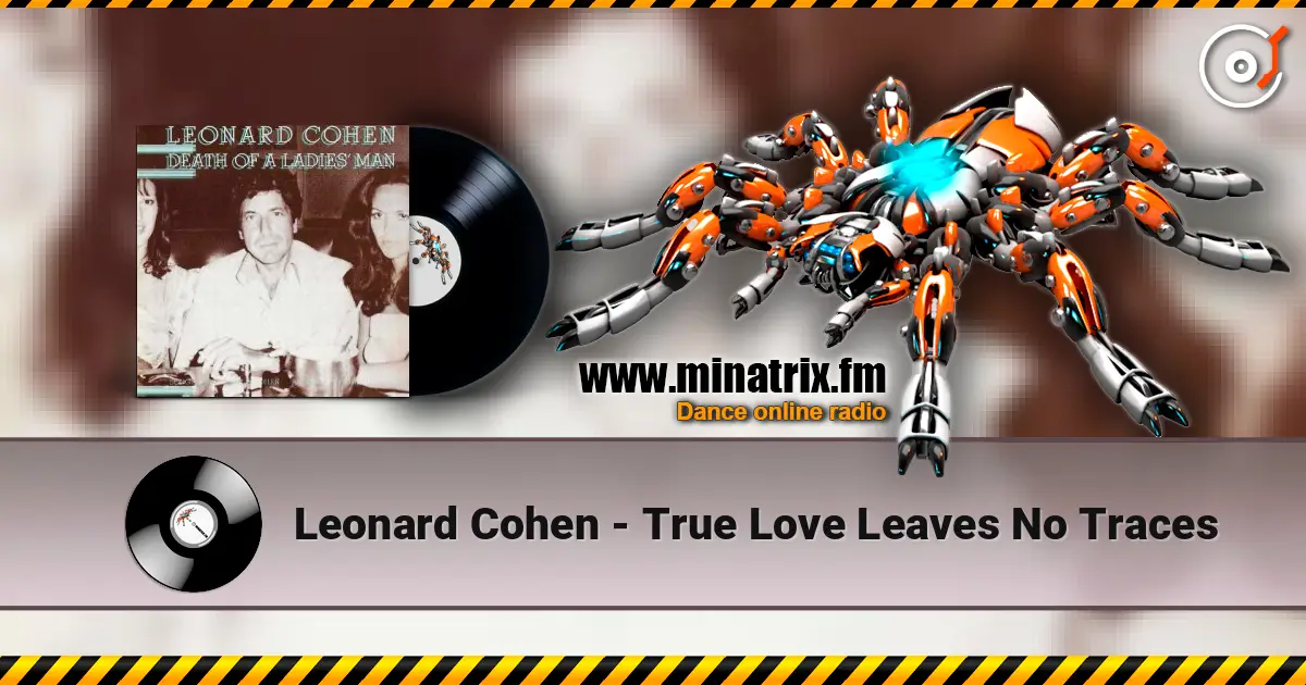 Leonard Cohen - True Love Leaves No Traces жоғары сапада онлайн тыңдау | Minatrix.FM