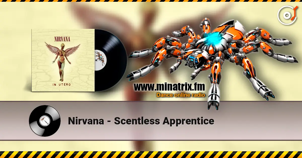 Nirvana - Scentless Apprentice жоғары сапада онлайн тыңдау | Minatrix.FM
