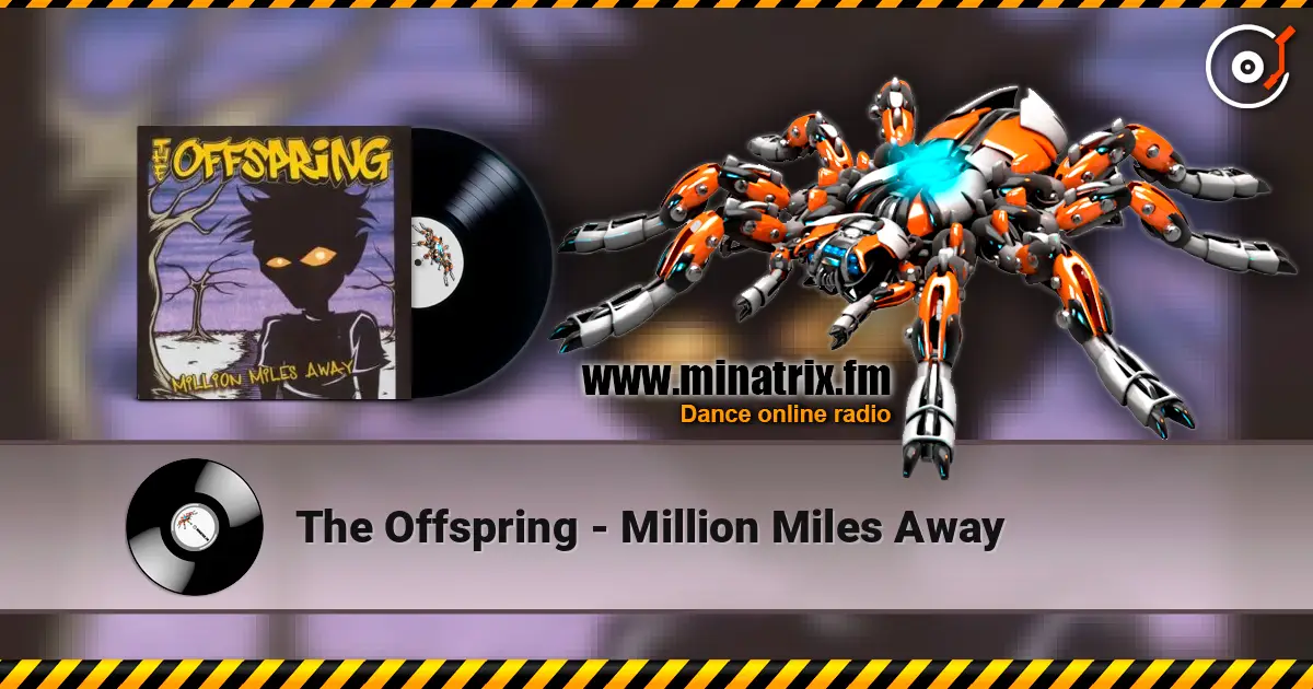 The Offspring - Million Miles Away жоғары сапада онлайн тыңдау | Minatrix.FM