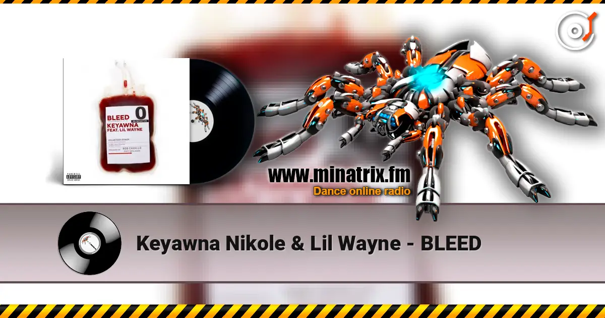 Keyawna Nikole & Lil Wayne - BLEED жоғары сапада онлайн тыңдау | Minatrix.FM