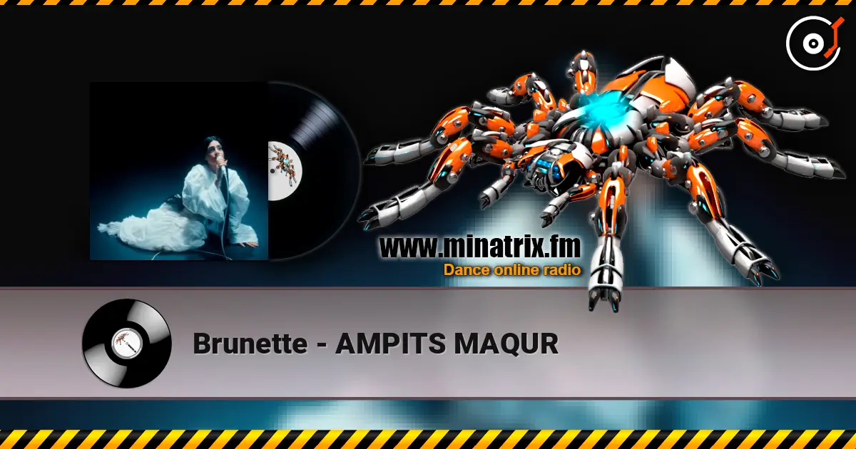 Brunette - AMPITS MAQUR жоғары сапада онлайн тыңдау | Minatrix.FM