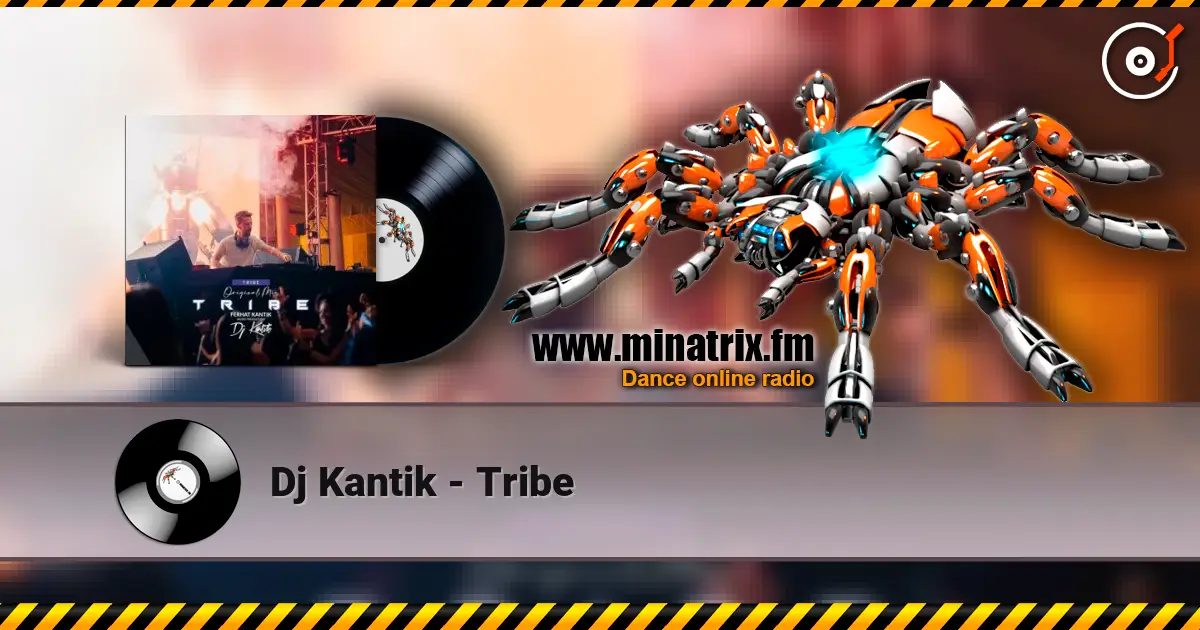Dj Kantik - Tribe жоғары сапада онлайн тыңдау | Minatrix.FM