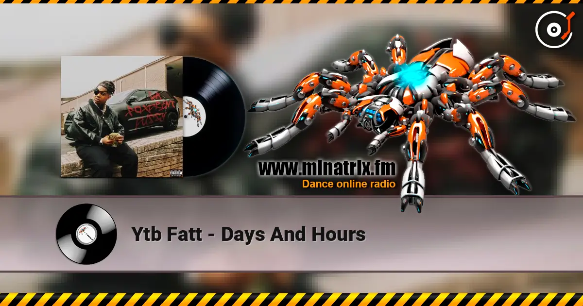 Ytb Fatt - Days And Hours жоғары сапада онлайн тыңдау | Minatrix.FM