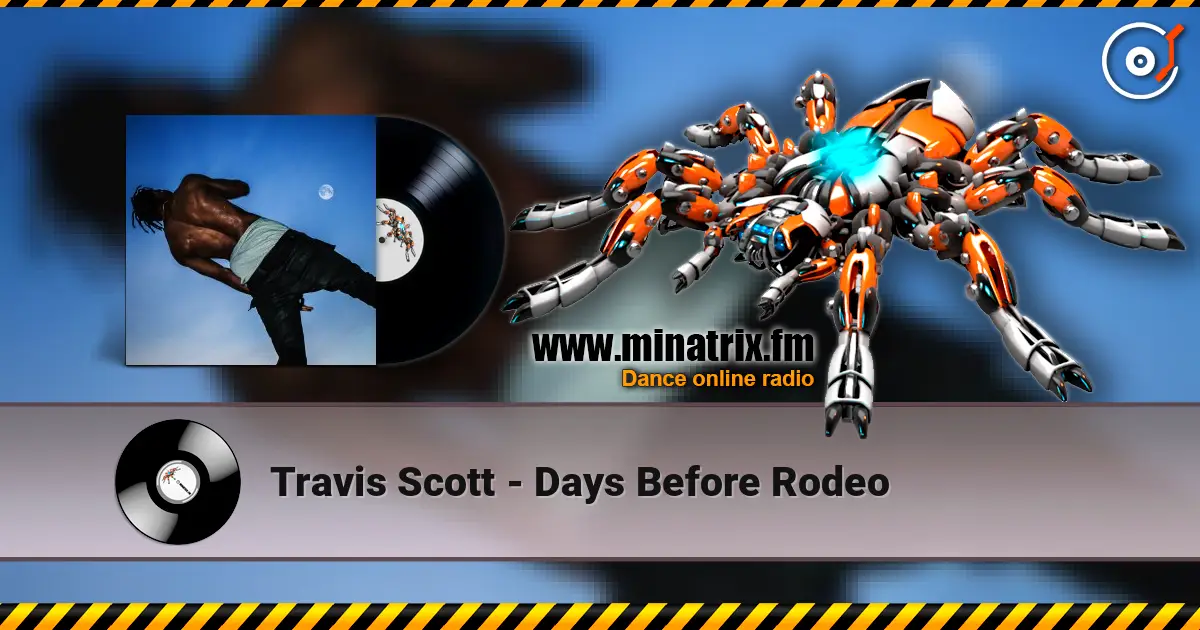 Travis Scott - Days Before Rodeo жоғары сапада онлайн тыңдау | Minatrix.FM