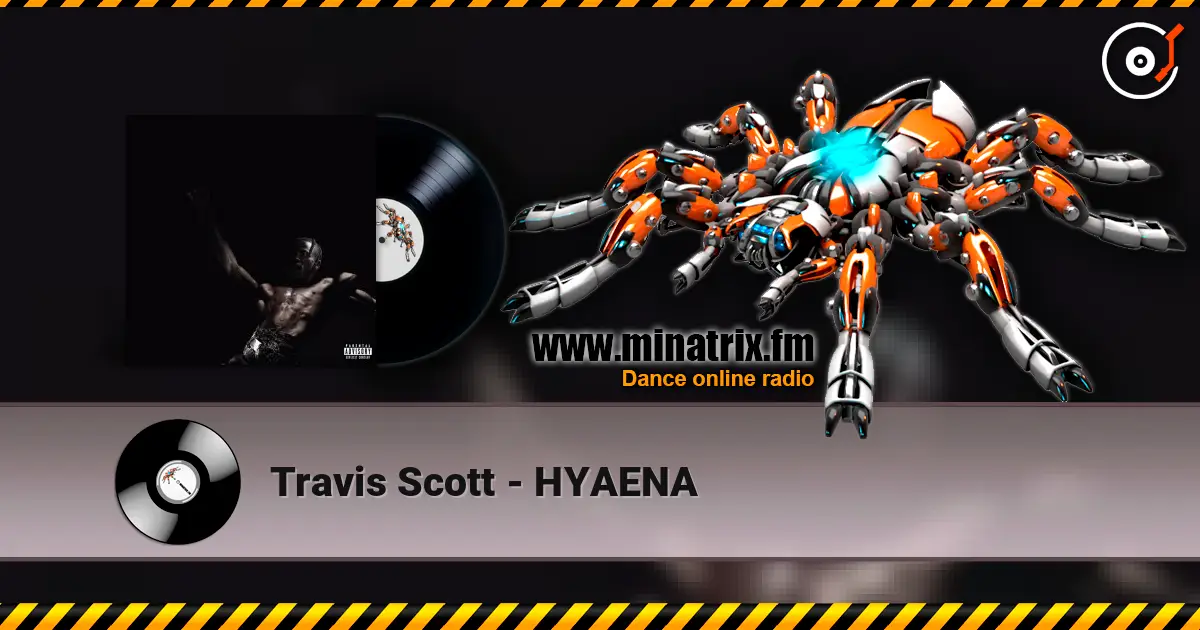 Travis Scott - HYAENA жоғары сапада онлайн тыңдау | Minatrix.FM