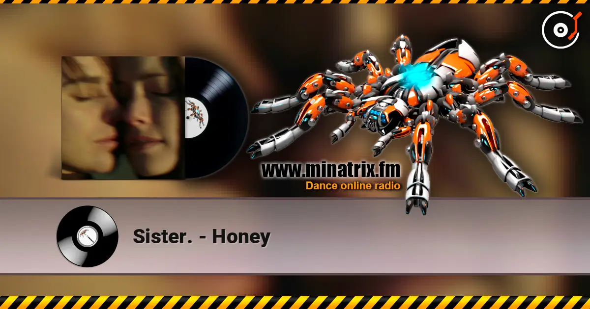 Sister. - Honey жоғары сапада онлайн тыңдау | Minatrix.FM