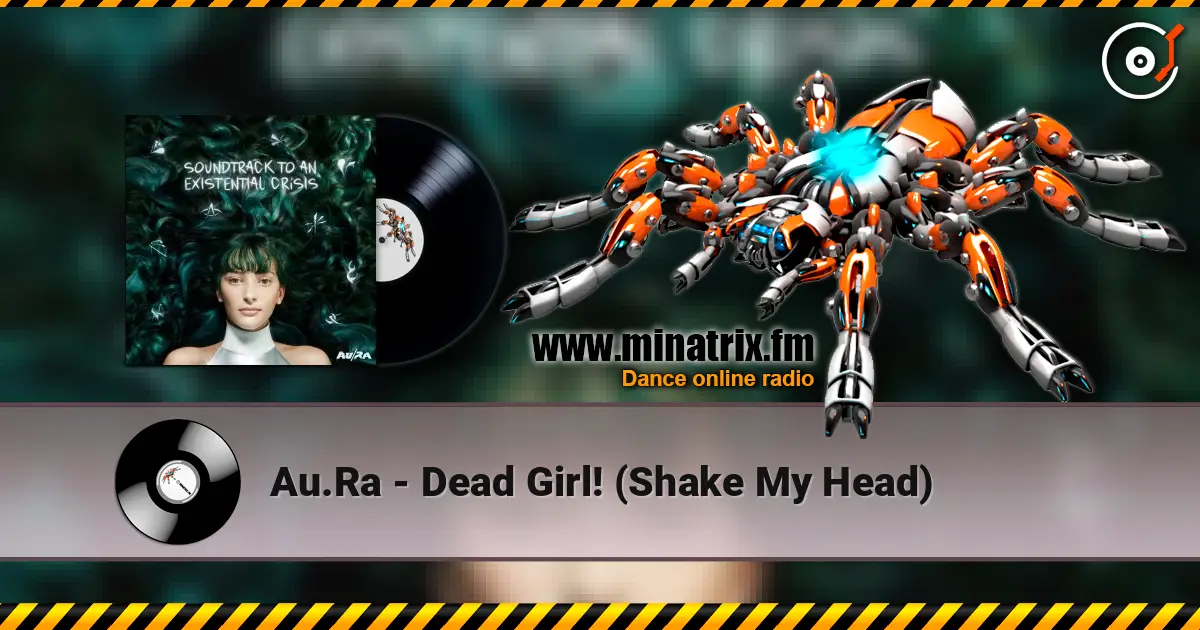 Au.Ra - Dead Girl! (Shake My Head) жоғары сапада онлайн тыңдау | Minatrix.FM