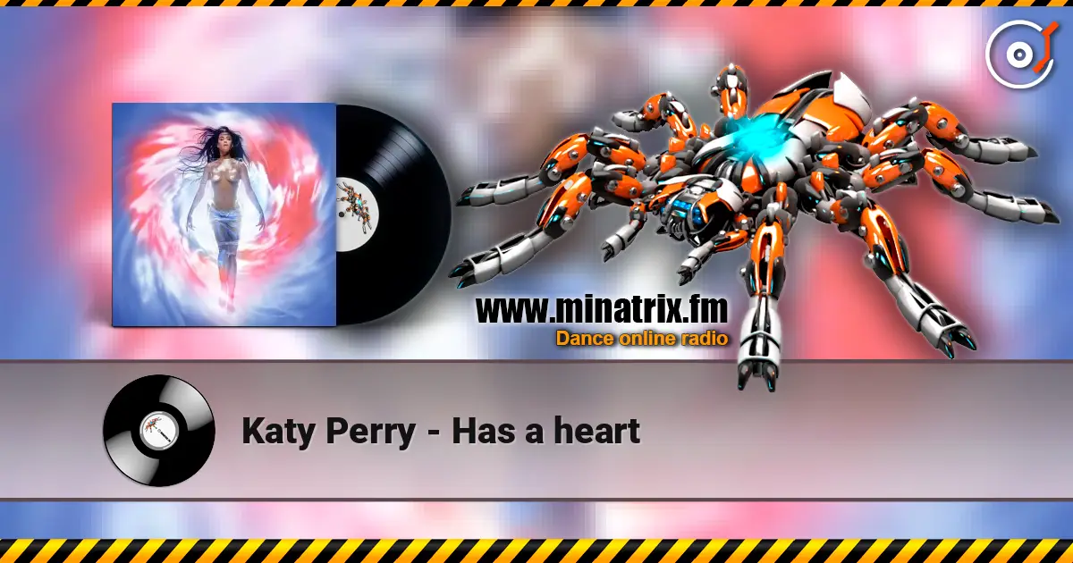 Katy Perry - Has a heart жоғары сапада онлайн тыңдау | Minatrix.FM