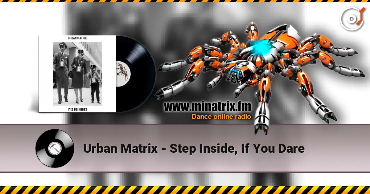 Urban Matrix - Step Inside, If You Dare жоғары сапада онлайн тыңдау | Minatrix.FM
