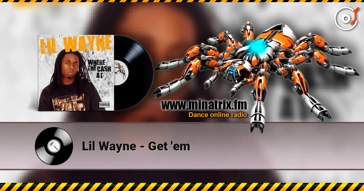 Lil Wayne - Get 'em жоғары сапада онлайн тыңдау | Minatrix.FM