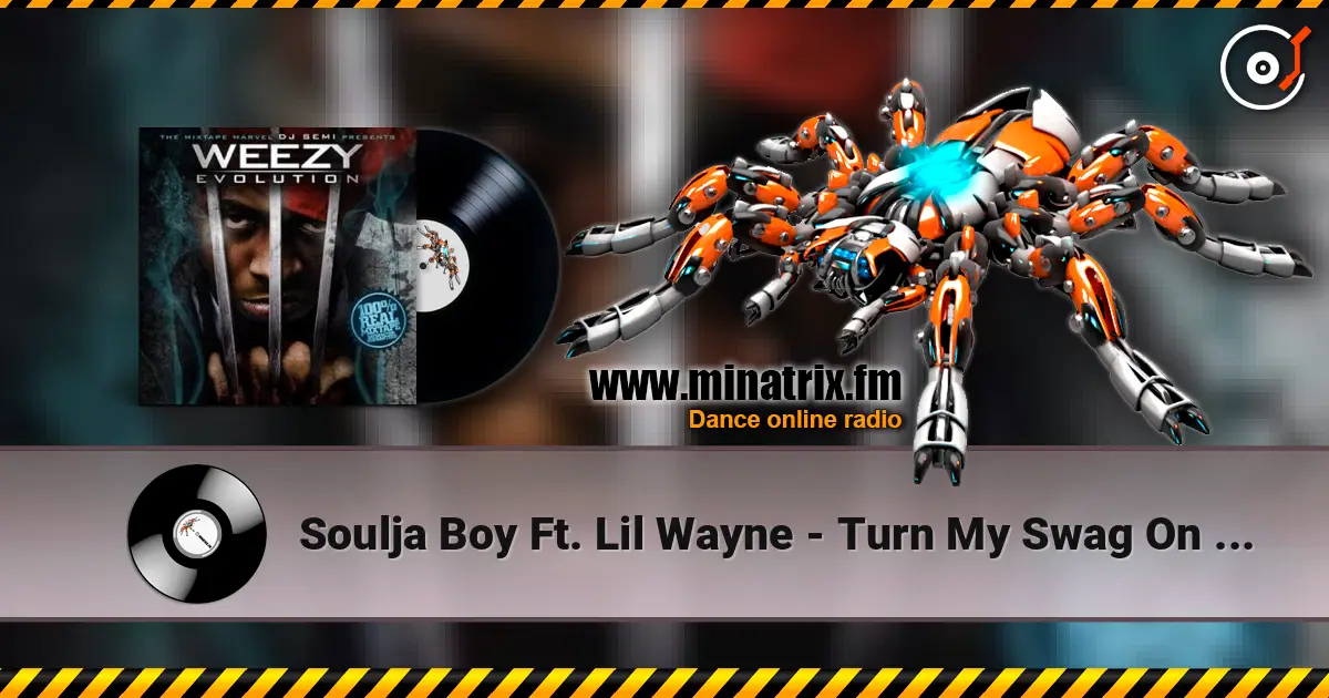 Soulja Boy Ft. Lil Wayne - Turn My Swag On (Remix) жоғары сапада онлайн тыңдау | Minatrix.FM