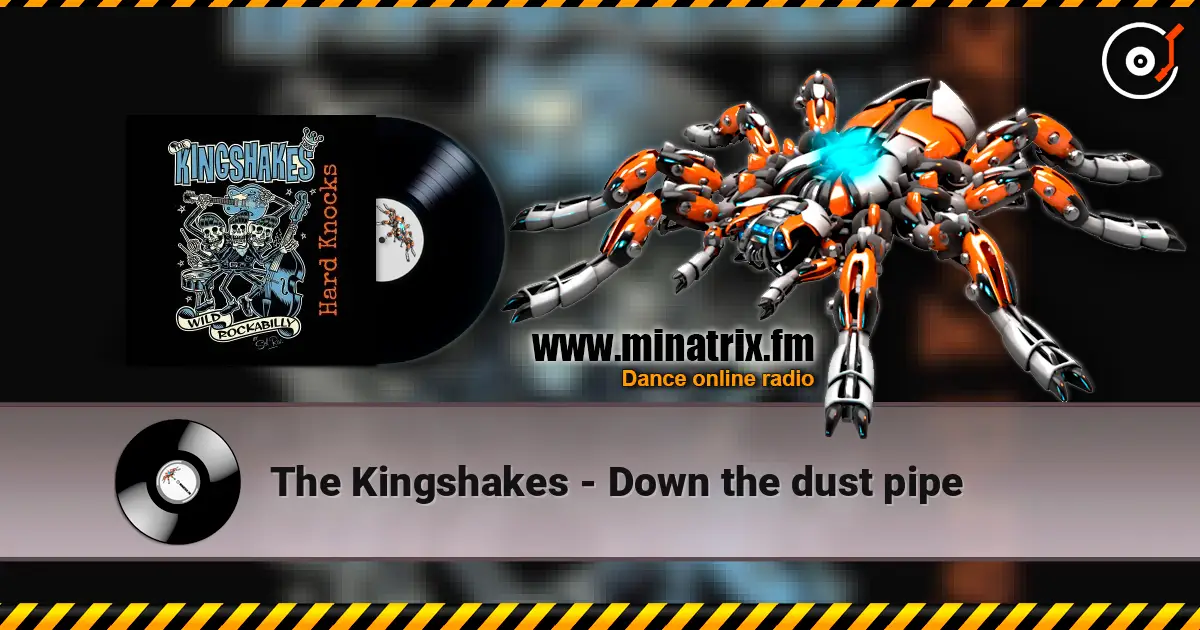The Kingshakes - Down the dust pipe жоғары сапада онлайн тыңдау | Minatrix.FM