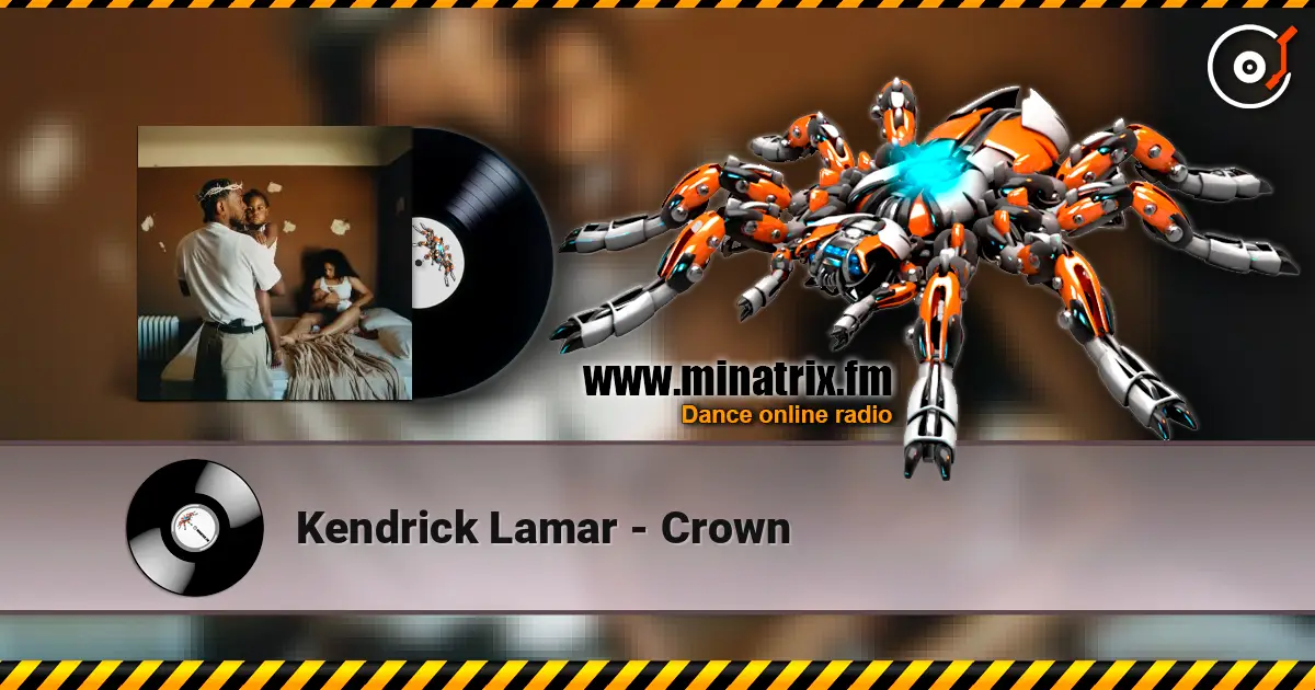 Kendrick Lamar - Crown жоғары сапада онлайн тыңдау | Minatrix.FM